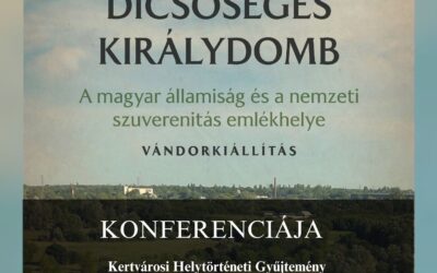 Szeretettel várunk mindenkit a Dicsőséges Királydomb című konferenciára!